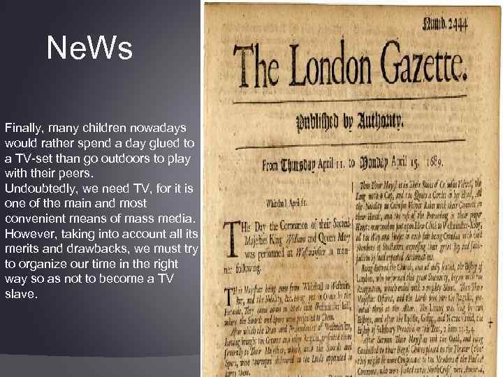 Ne. Ws Finally, many children nowadays would rather spend a day glued to a