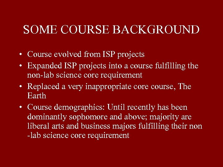 SOME COURSE BACKGROUND • Course evolved from ISP projects • Expanded ISP projects into