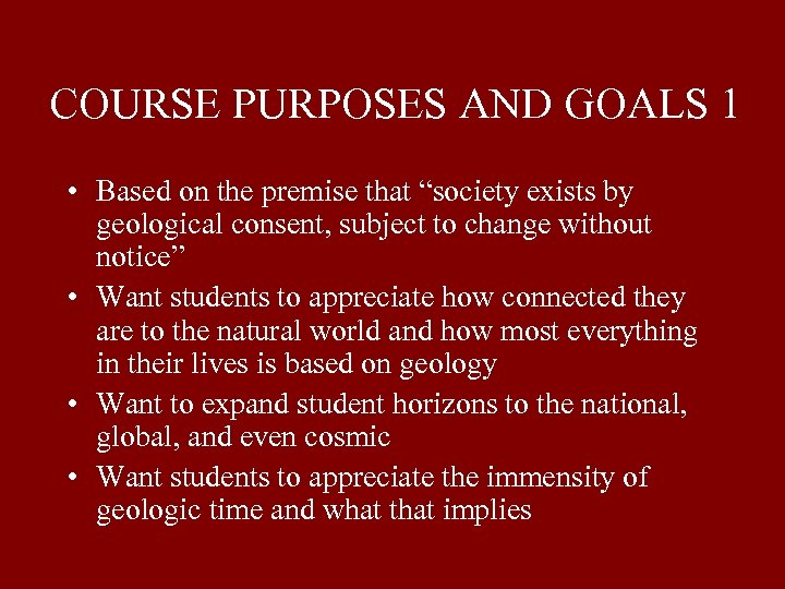 COURSE PURPOSES AND GOALS 1 • Based on the premise that “society exists by