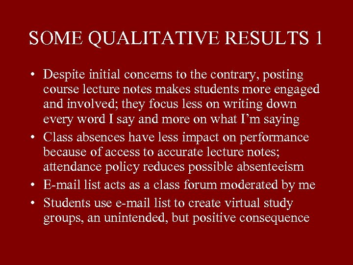 SOME QUALITATIVE RESULTS 1 • Despite initial concerns to the contrary, posting course lecture