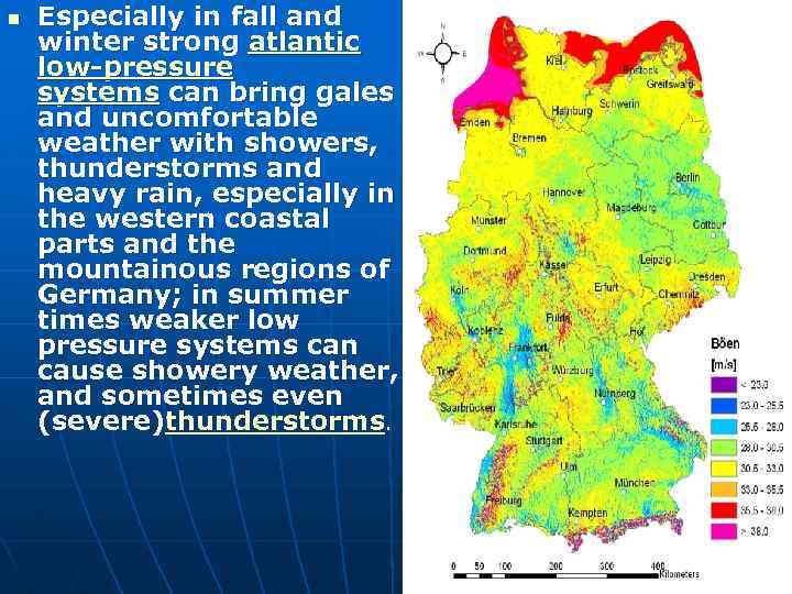 n Especially in fall and winter strong atlantic low-pressure systems can bring gales and