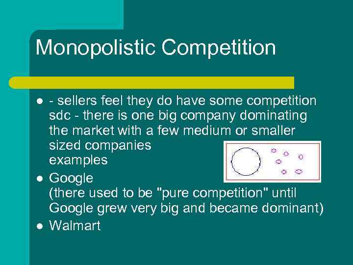 Monopolistic Competition l l l - sellers feel they do have some competition sdc