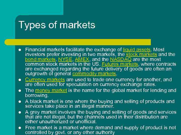 Types of markets l l l Financial markets facilitate the exchange of liquid assets.