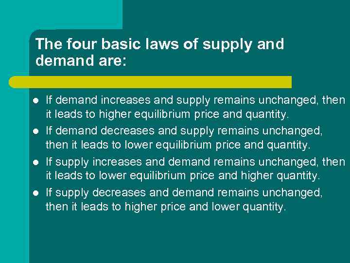 The four basic laws of supply and demand are: l l If demand increases