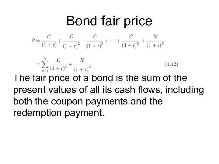 Bond fair price The fair price of a bond is the sum of the