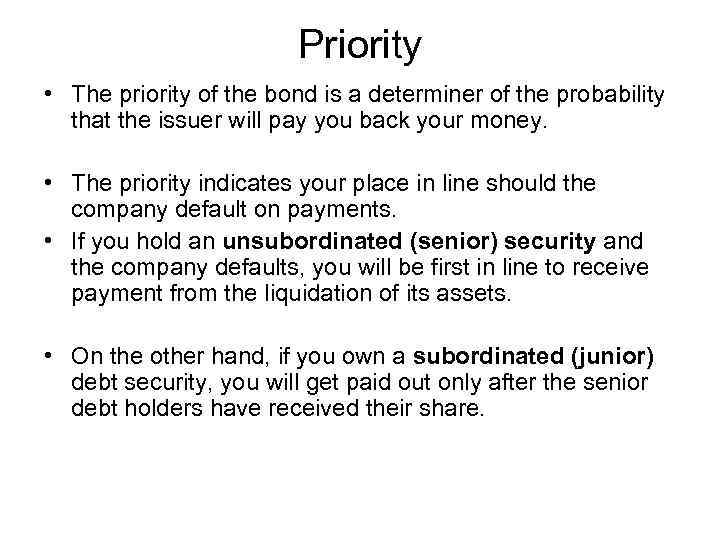 Priority • The priority of the bond is a determiner of the probability that