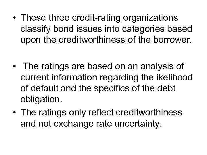  • These three credit-rating organizations classify bond issues into categories based upon the