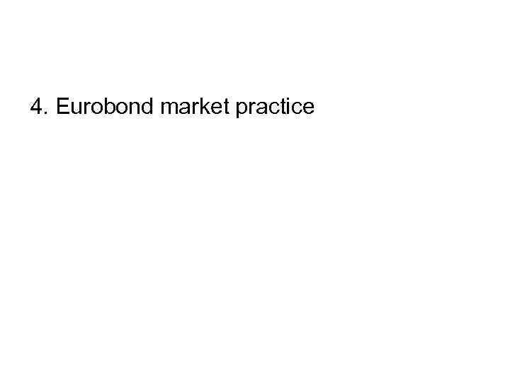 4. Eurobond market practice 