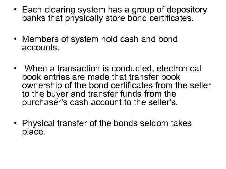  • Each clearing system has a group of depository banks that physically store