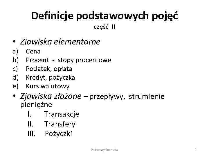 Definicje podstawowych pojęć część II • Zjawiska elementarne a) b) c) d) e) Cena