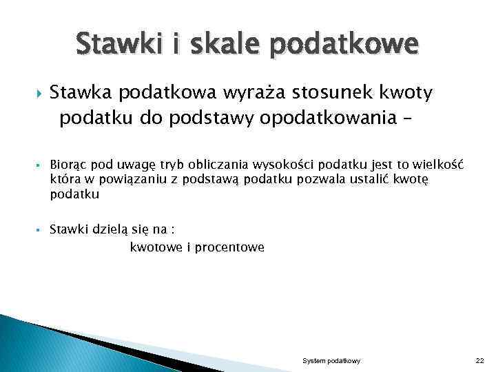 Stawki i skale podatkowe § § Stawka podatkowa wyraża stosunek kwoty podatku do podstawy