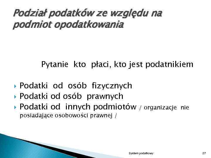 Podział podatków ze względu na podmiot opodatkowania Pytanie kto płaci, kto jest podatnikiem Podatki