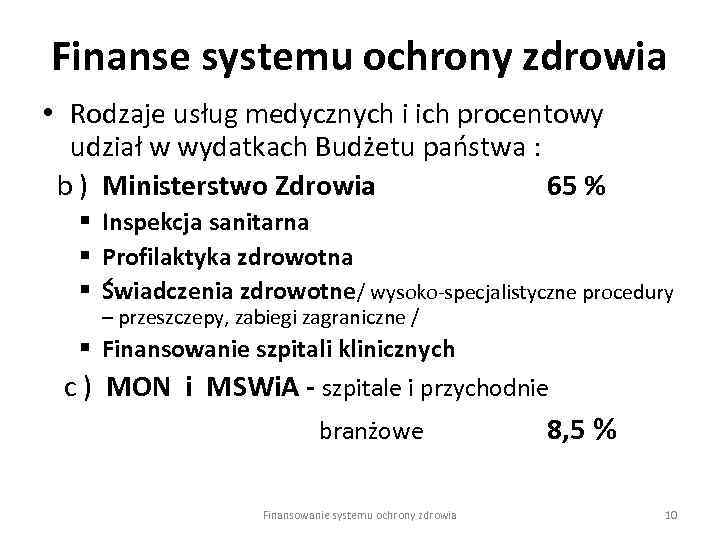 Finanse systemu ochrony zdrowia • Rodzaje usług medycznych i ich procentowy udział w wydatkach