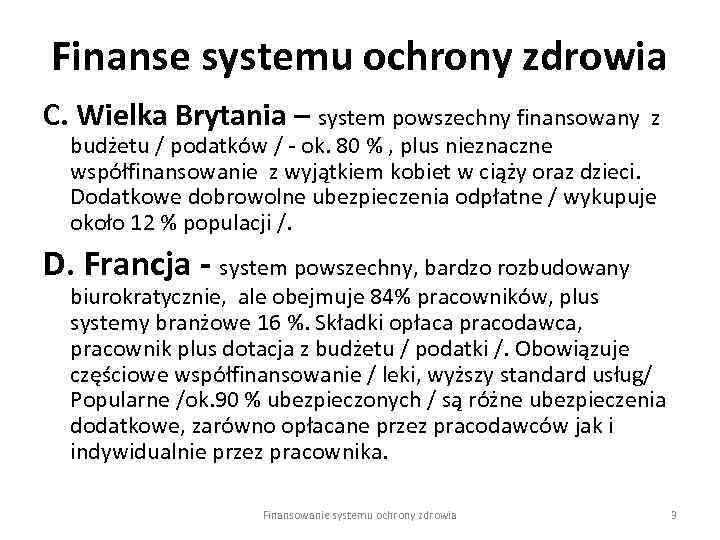 Finanse systemu ochrony zdrowia C. Wielka Brytania – system powszechny finansowany z budżetu /