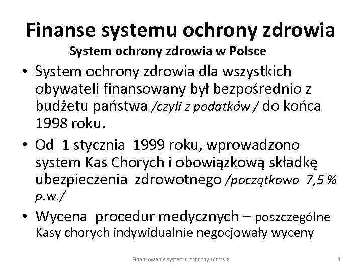 Finanse systemu ochrony zdrowia System ochrony zdrowia w Polsce • System ochrony zdrowia dla