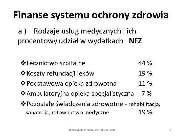 Finanse systemu ochrony zdrowia a ) Rodzaje usług medycznych i ich procentowy udział w