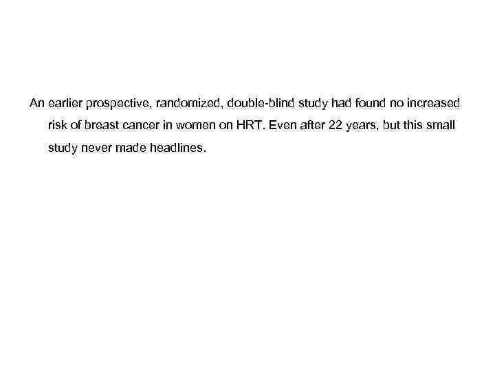 An earlier prospective, randomized, double-blind study had found no increased risk of breast cancer