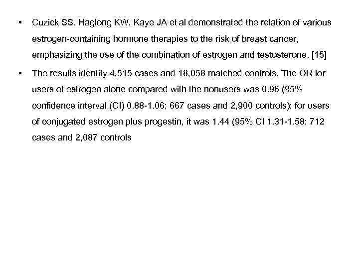  • Cuzick SS. Haglong KW, Kaye JA et al demonstrated the relation of