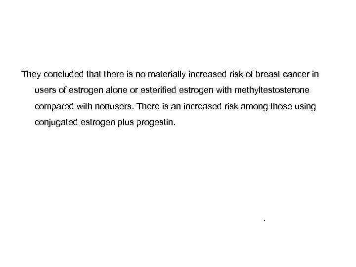 They concluded that there is no materially increased risk of breast cancer in users