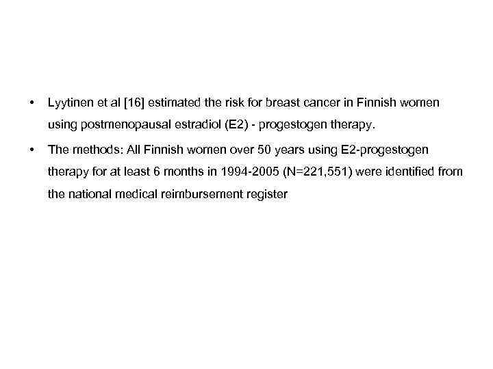 • Lyytinen et al [16] estimated the risk for breast cancer in Finnish
