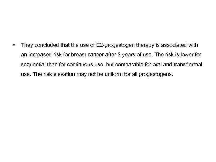 • They concluded that the use of E 2 -progestogen therapy is associated