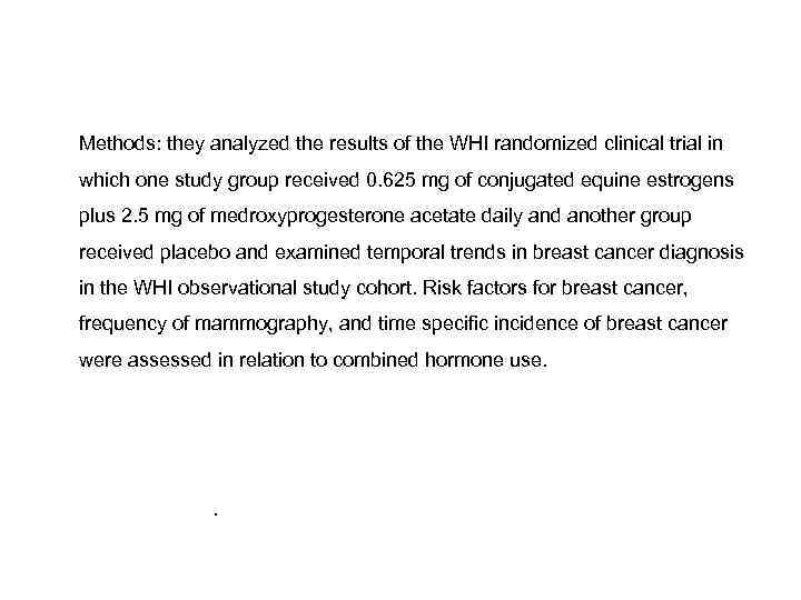 Methods: they analyzed the results of the WHI randomized clinical trial in which one