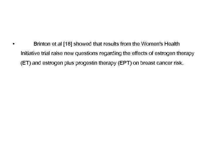  • Brinton et al [18] showed that results from the Women's Health Initiative