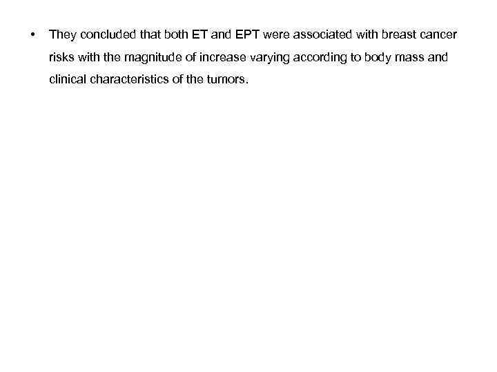  • They concluded that both ET and EPT were associated with breast cancer