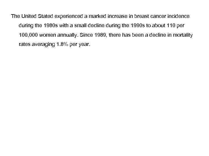 The United Stated experienced a marked increase in breast cancer incidence during the 1980