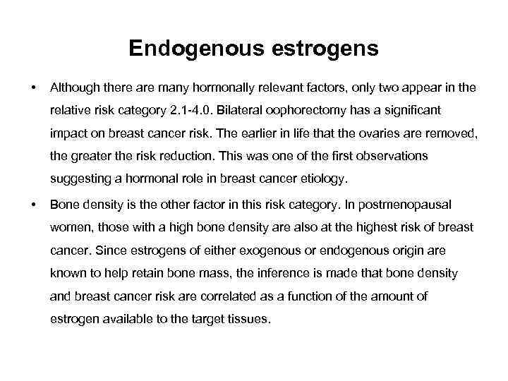 Endogenous estrogens • Although there are many hormonally relevant factors, only two appear in