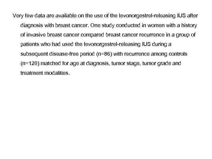 Very few data are available on the use of the levonorgestrel-releasing IUS after diagnosis