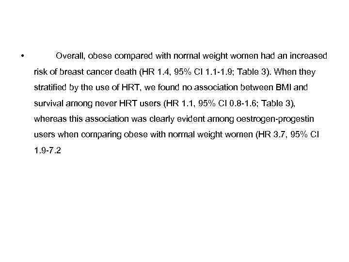  • Overall, obese compared with normal weight women had an increased risk of