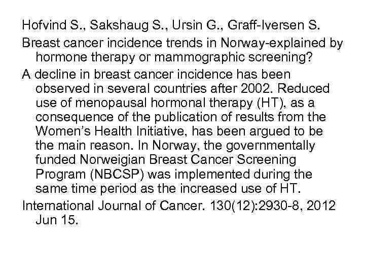Hofvind S. , Sakshaug S. , Ursin G. , Graff-Iversen S. Breast cancer incidence