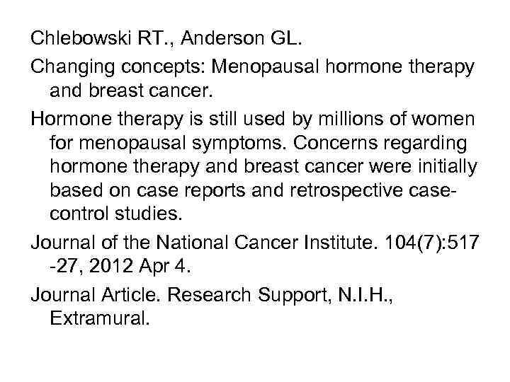 Chlebowski RT. , Anderson GL. Changing concepts: Menopausal hormone therapy and breast cancer. Hormone