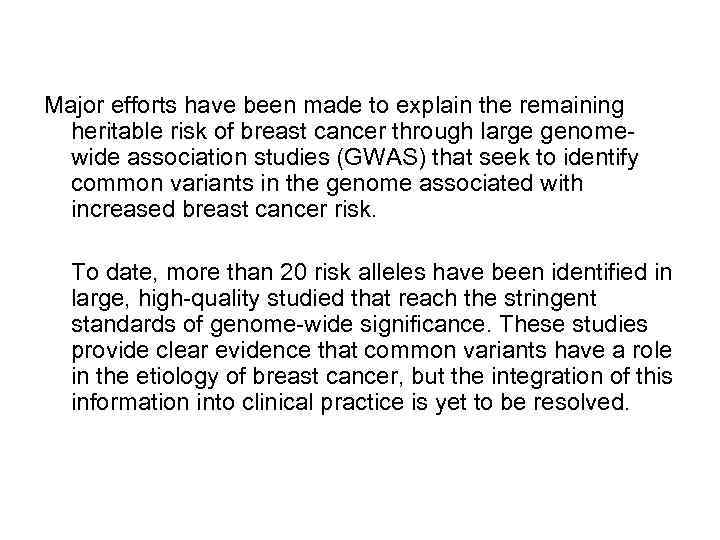 Major efforts have been made to explain the remaining heritable risk of breast cancer