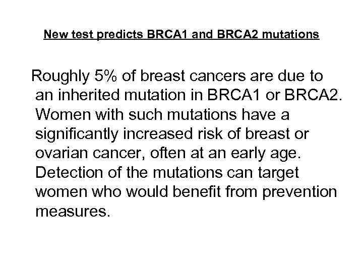 New test predicts BRCA 1 and BRCA 2 mutations Roughly 5% of breast cancers