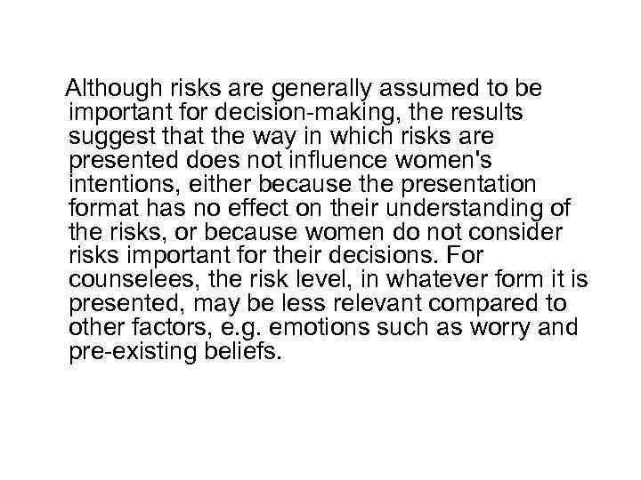 Although risks are generally assumed to be important for decision-making, the results suggest that