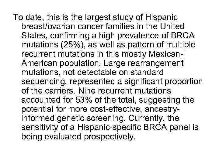 To date, this is the largest study of Hispanic breast/ovarian cancer families in the