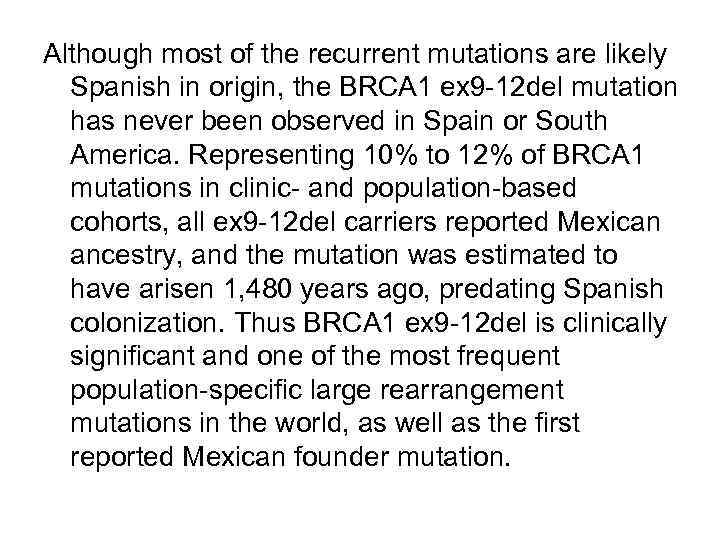 Although most of the recurrent mutations are likely Spanish in origin, the BRCA 1