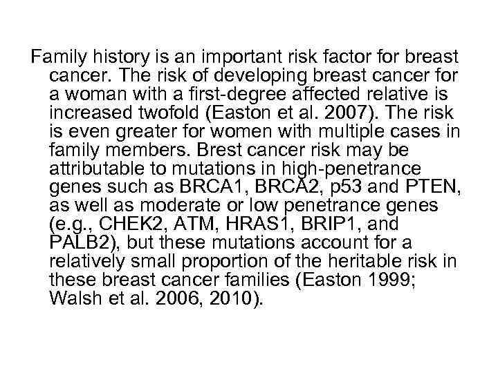 Family history is an important risk factor for breast cancer. The risk of developing