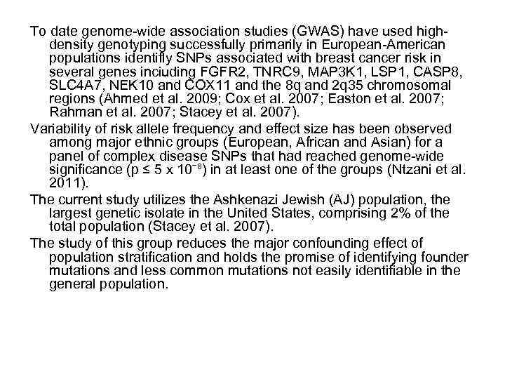 To date genome-wide association studies (GWAS) have used highdensity genotyping successfully primarily in European-American