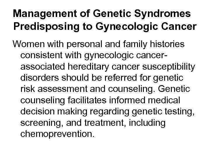 Management of Genetic Syndromes Predisposing to Gynecologic Cancer Women with personal and family histories