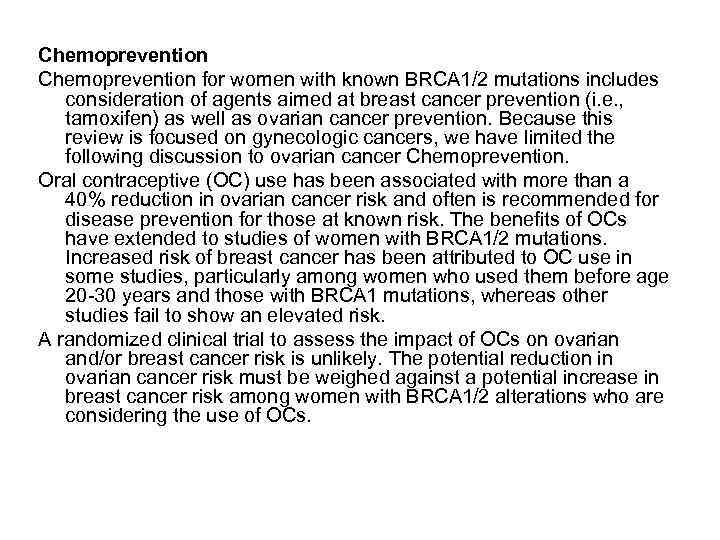 Chemoprevention for women with known BRCA 1/2 mutations includes consideration of agents aimed at