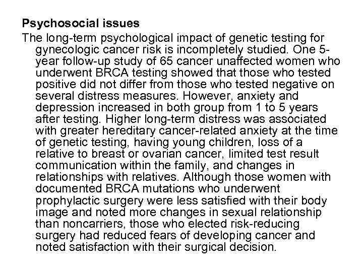 Psychosocial issues The long-term psychological impact of genetic testing for gynecologic cancer risk is