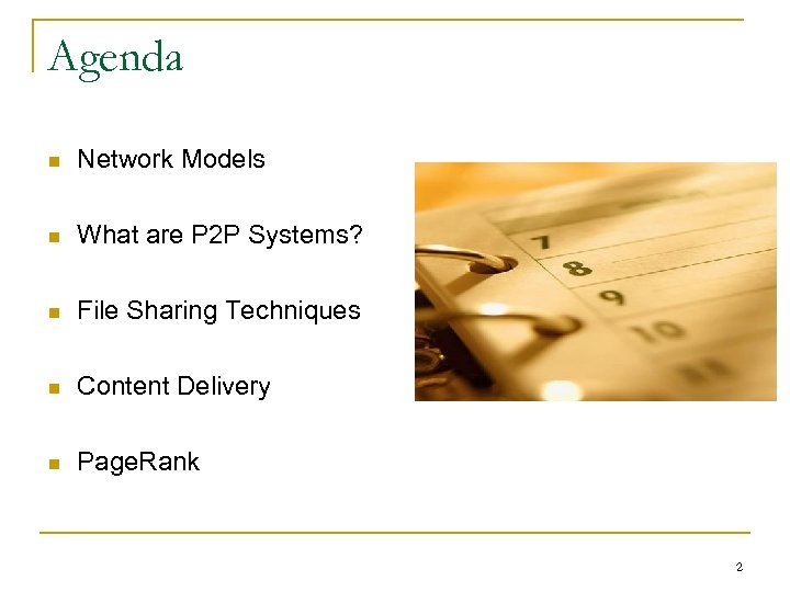 Agenda n Network Models n What are P 2 P Systems? n File Sharing