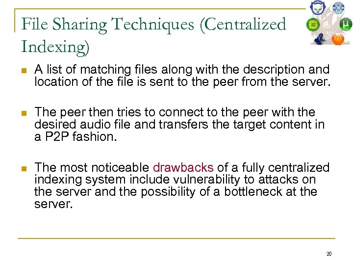 File Sharing Techniques (Centralized Indexing) n A list of matching files along with the