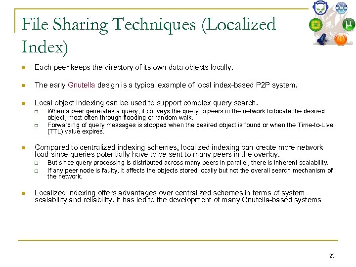 File Sharing Techniques (Localized Index) n Each peer keeps the directory of its own