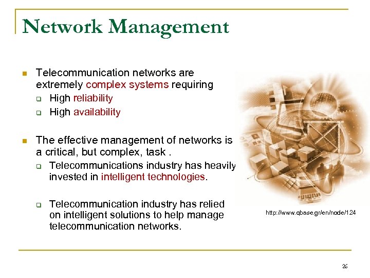 Network Management n Telecommunication networks are extremely complex systems requiring q High reliability q
