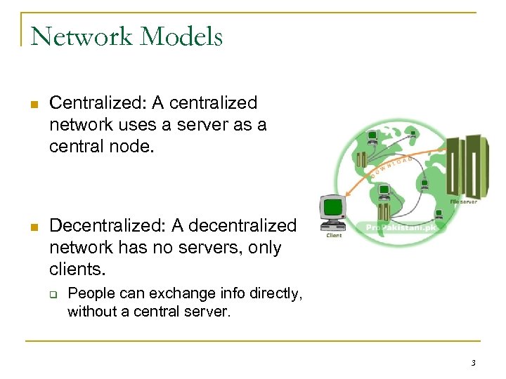 Network Models n Centralized: A centralized network uses a server as a central node.