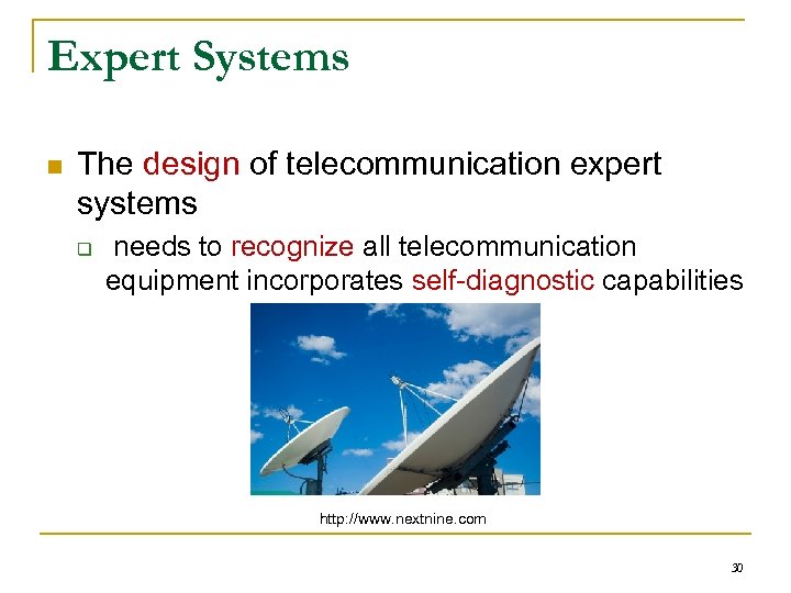 Expert Systems n The design of telecommunication expert systems q needs to recognize all